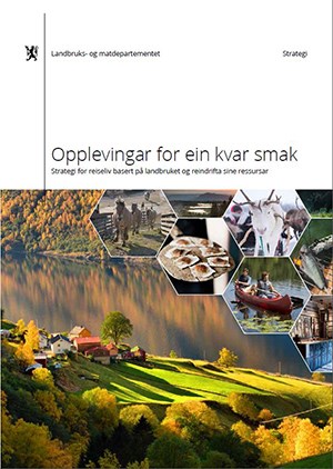 Opplevingar for ein kvar smak - Strategi for reiseliv basert på landbruket og reindrifta sine ressursar