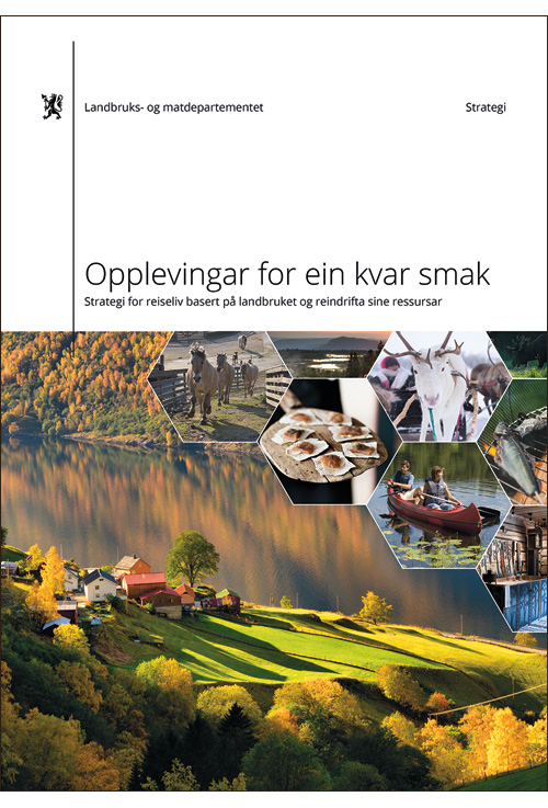Figur 6.4 Landbruks- og matdepartementets reiselivsstrategi «Opplevingar for ein kvar smak» ble lansert i januar 2017.