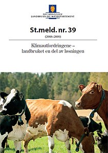 Landbruk og klima: Forside St. meld 39 Klimautfordringene -  Landbruk en del av løsningen